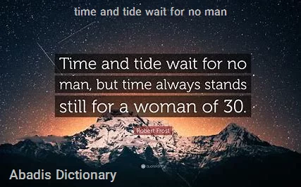 time and tide wait for no man